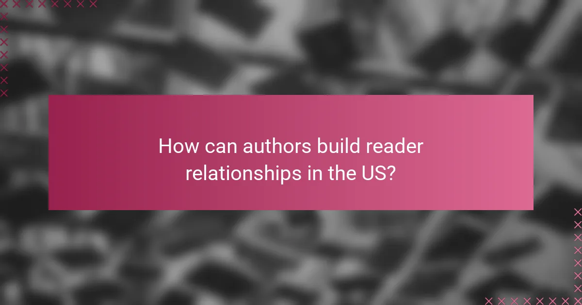 How can authors build reader relationships in the US?