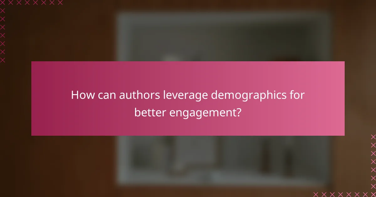How can authors leverage demographics for better engagement?