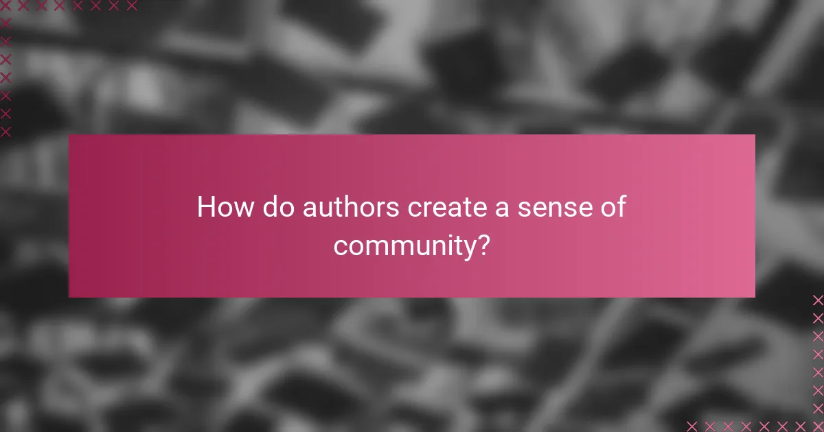How do authors create a sense of community?