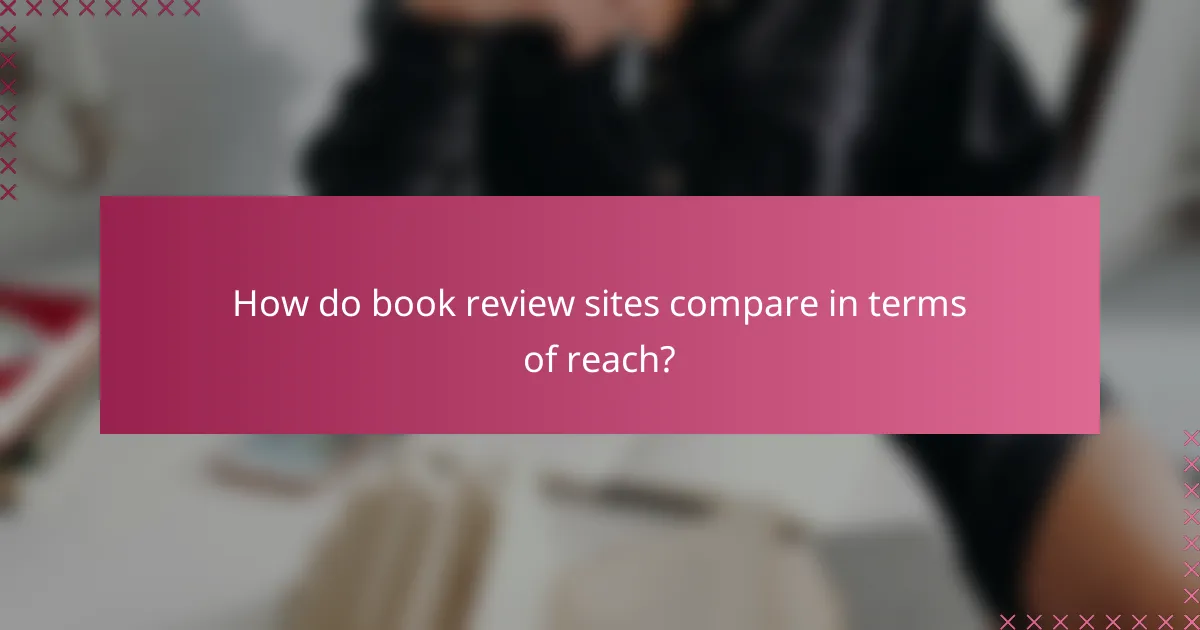 How do book review sites compare in terms of reach?