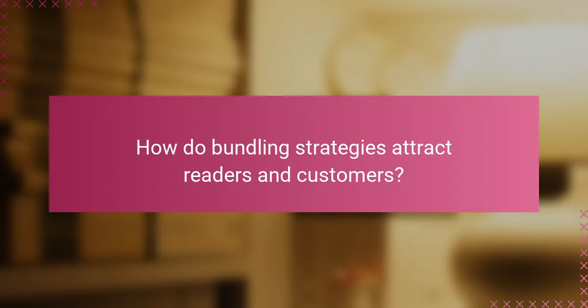 How do bundling strategies attract readers and customers?