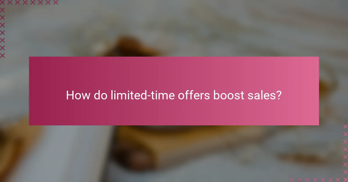 How do limited-time offers boost sales?