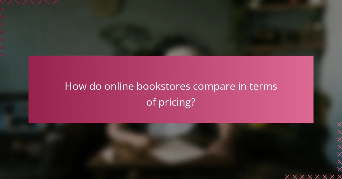How do online bookstores compare in terms of pricing?