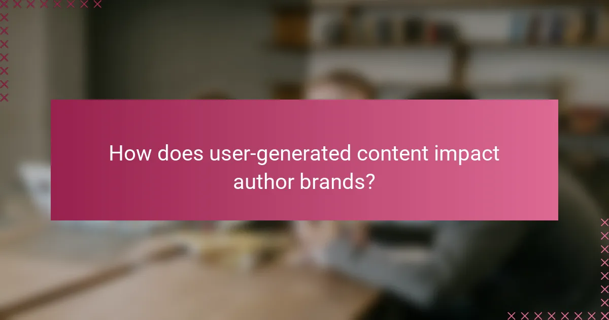How does user-generated content impact author brands?