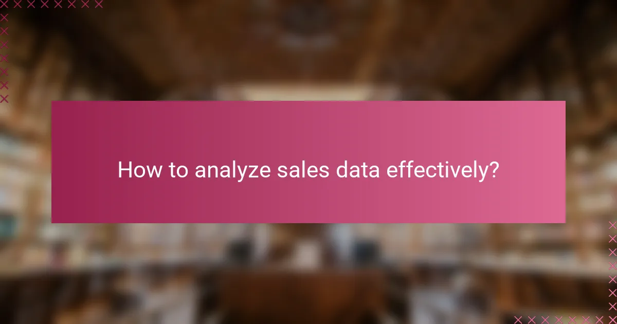 How to analyze sales data effectively?