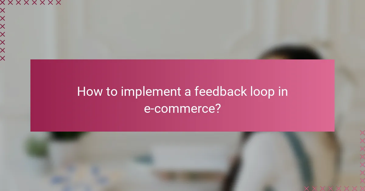 How to implement a feedback loop in e-commerce?