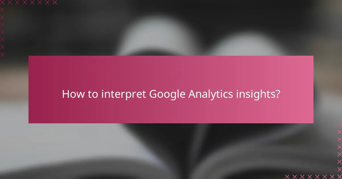 How to interpret Google Analytics insights?
