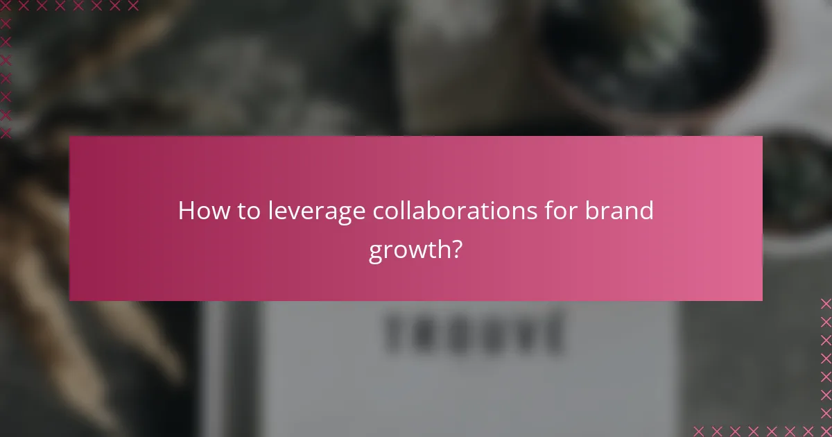 How to leverage collaborations for brand growth?