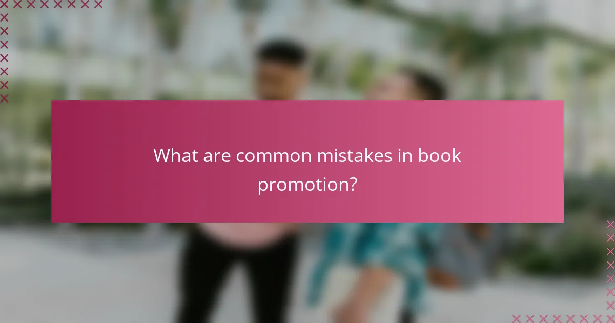 What are common mistakes in book promotion?