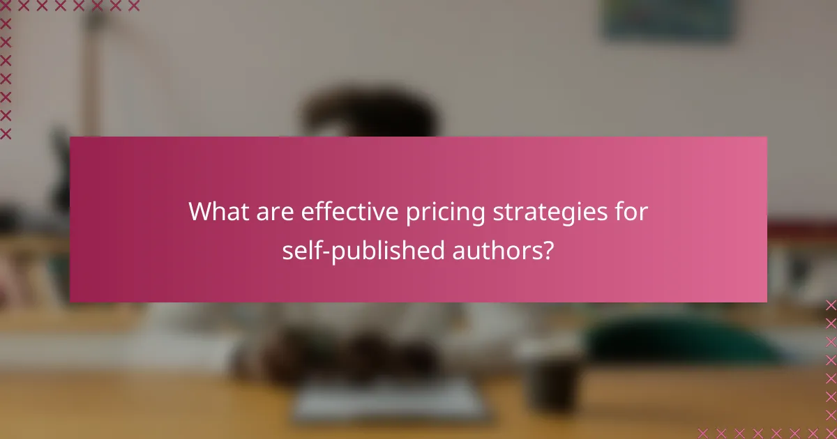 What are effective pricing strategies for self-published authors?
