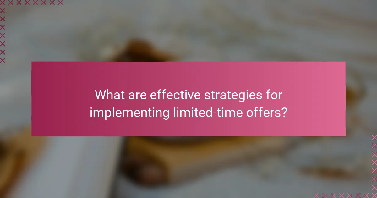 What are effective strategies for implementing limited-time offers?