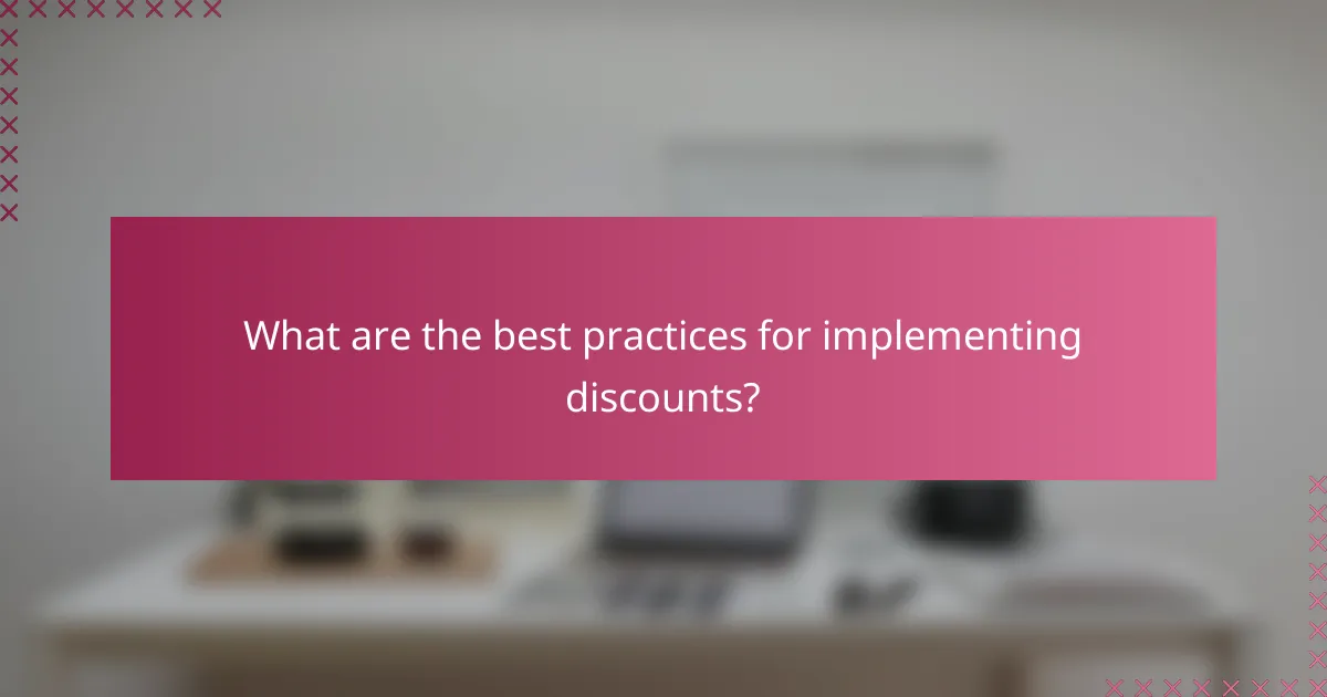 What are the best practices for implementing discounts?