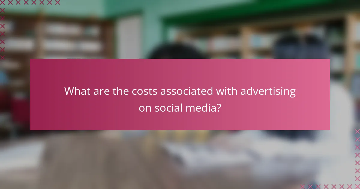 What are the costs associated with advertising on social media?