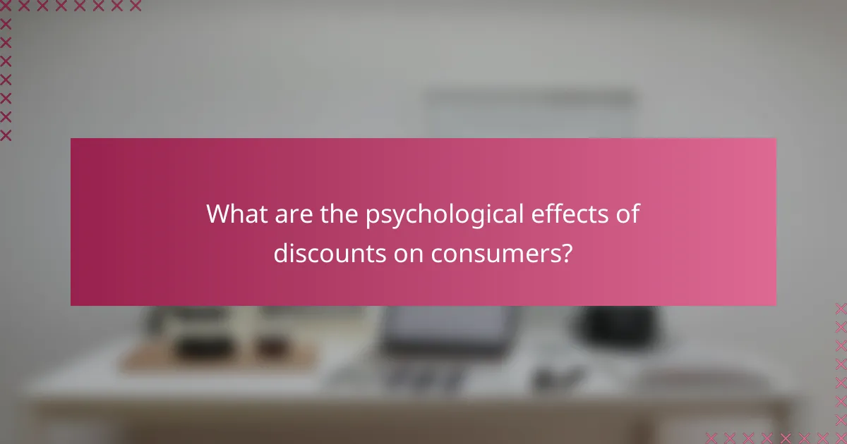 What are the psychological effects of discounts on consumers?