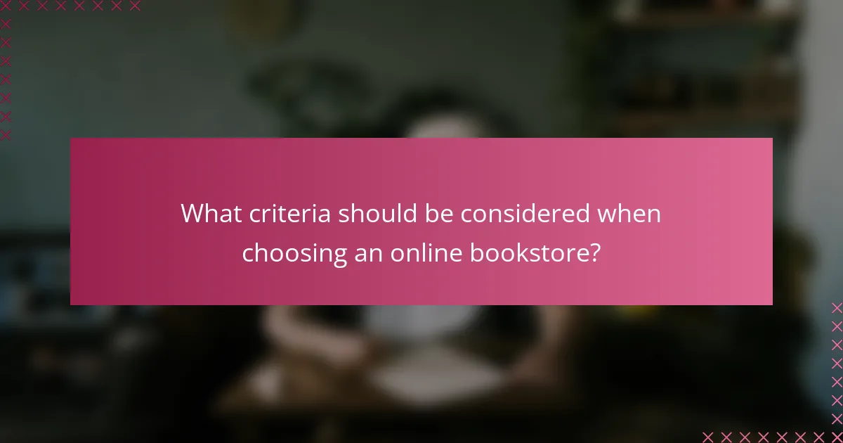 What criteria should be considered when choosing an online bookstore?
