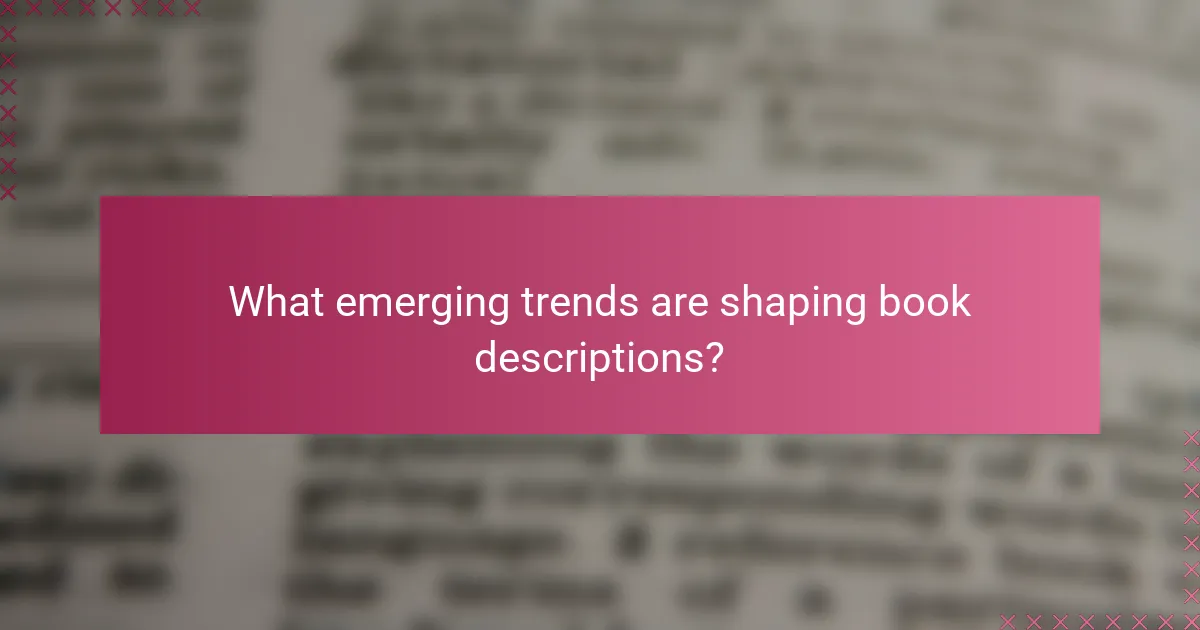 What emerging trends are shaping book descriptions?