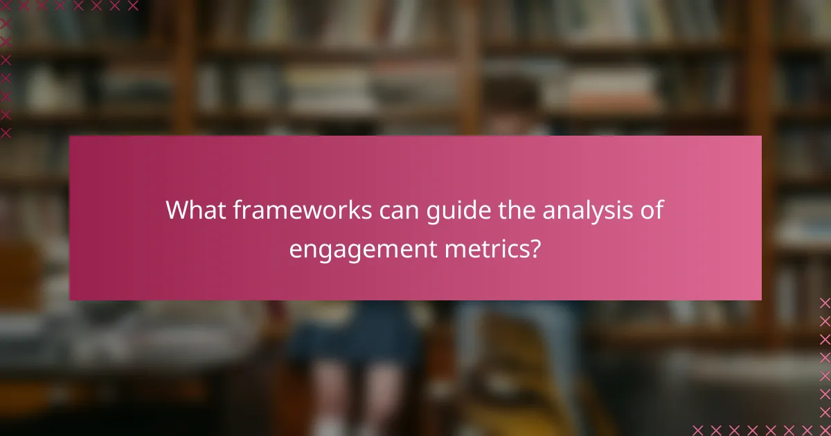 What frameworks can guide the analysis of engagement metrics?