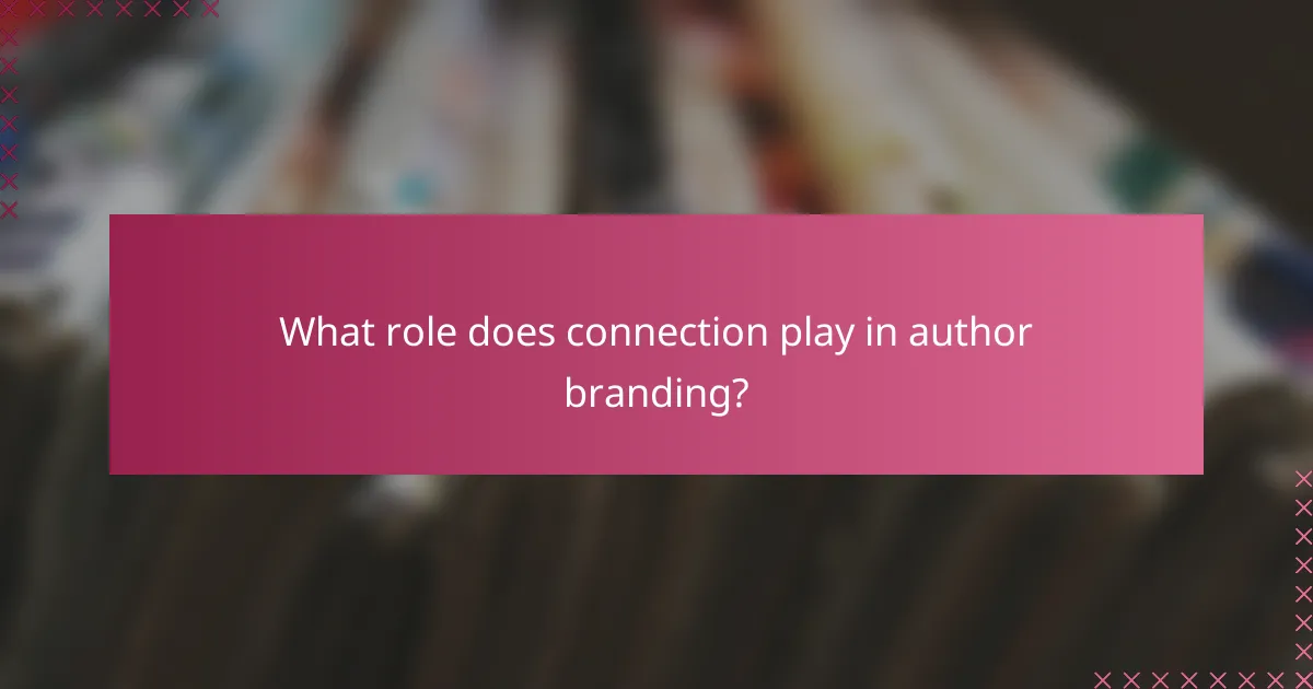 What role does connection play in author branding?