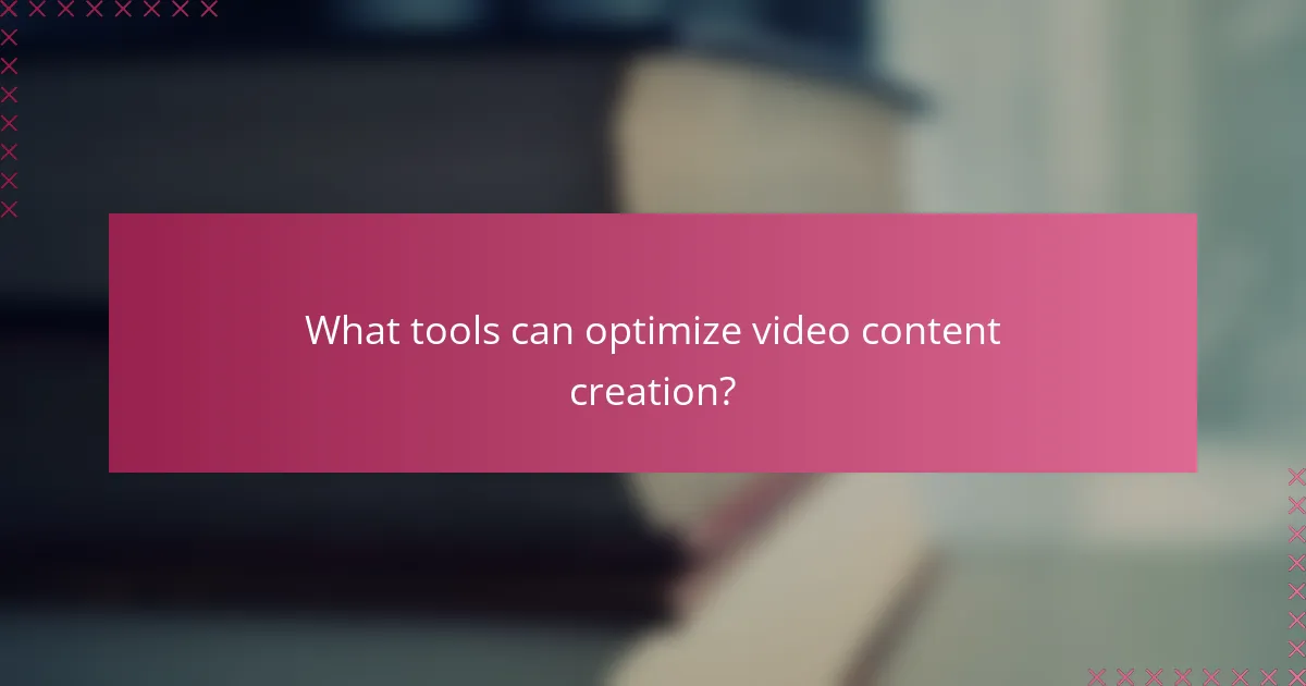 What tools can optimize video content creation?